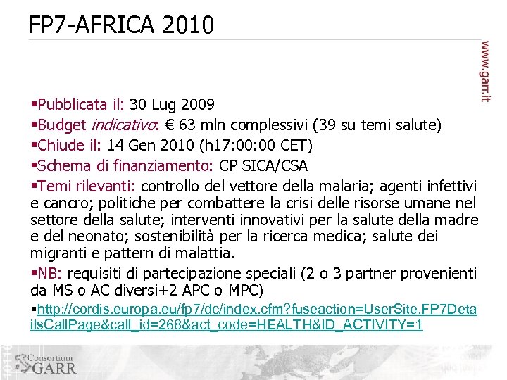 FP 7 -AFRICA 2010 §Pubblicata il: 30 Lug 2009 §Budget indicativo: € 63 mln