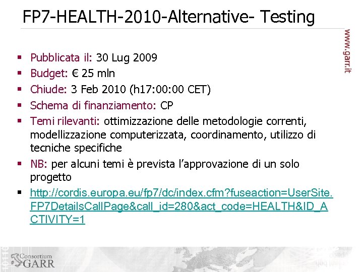 FP 7 -HEALTH-2010 -Alternative- Testing Pubblicata il: 30 Lug 2009 Budget: € 25 mln