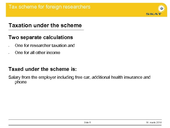 Tax scheme foreign researchers Taxation under the scheme Two separate calculations - One for