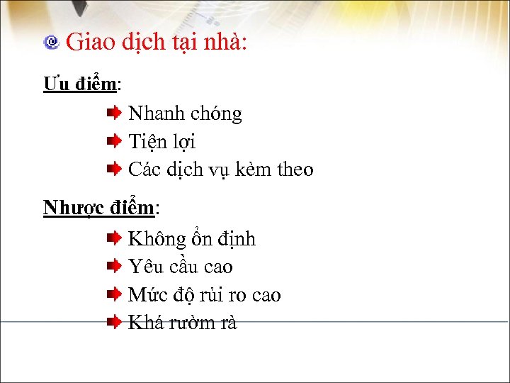  Giao dịch tại nhà: Ưu điểm: Nhanh chóng Tiện lợi Các dịch vụ