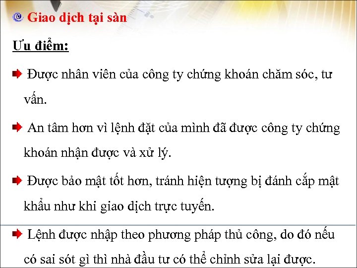  Giao dịch tại sàn Ưu điểm: Được nhân viên của công ty chứng