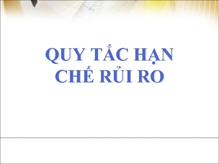 QUY TẮC HẠN CHẾ RỦI RO 