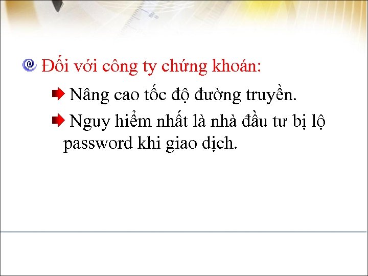  Đối với công ty chứng khoán: Nâng cao tốc độ đường truyền. Nguy