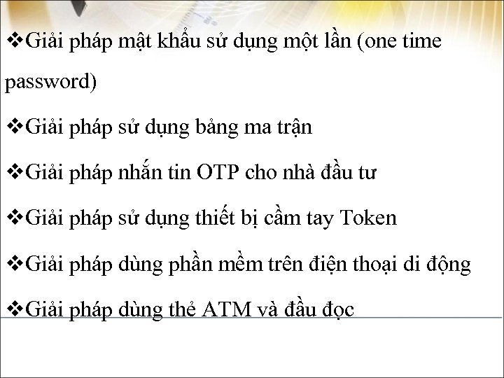 v. Giải pháp mật khẩu sử dụng một lần (one time password) v. Giải