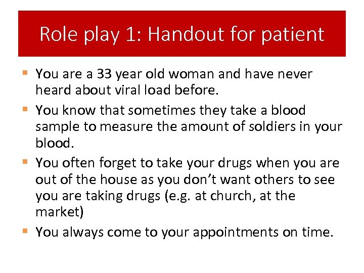 Role play 1: Handout for patient § You are a 33 year old woman