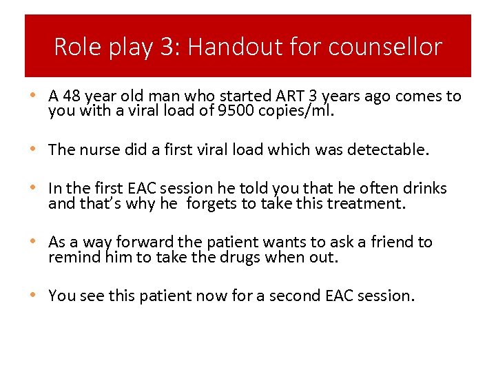 Role play 3: Handout for counsellor • A 48 year old man who started