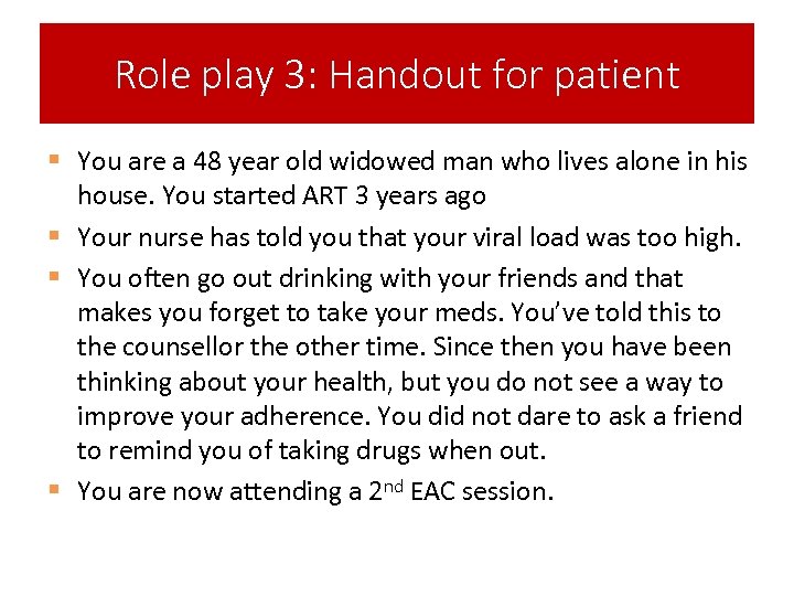 Role play 3: Handout for patient § You are a 48 year old widowed