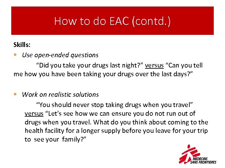 How to do EAC (contd. ) Skills: § Use open-ended questions “Did you take