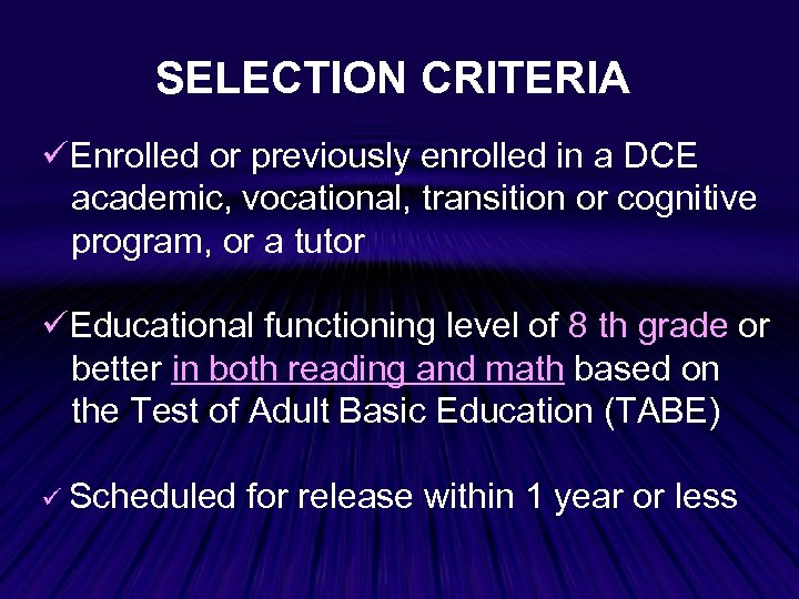 SELECTION CRITERIA Enrolled or previously enrolled in a DCE academic, vocational, transition or cognitive