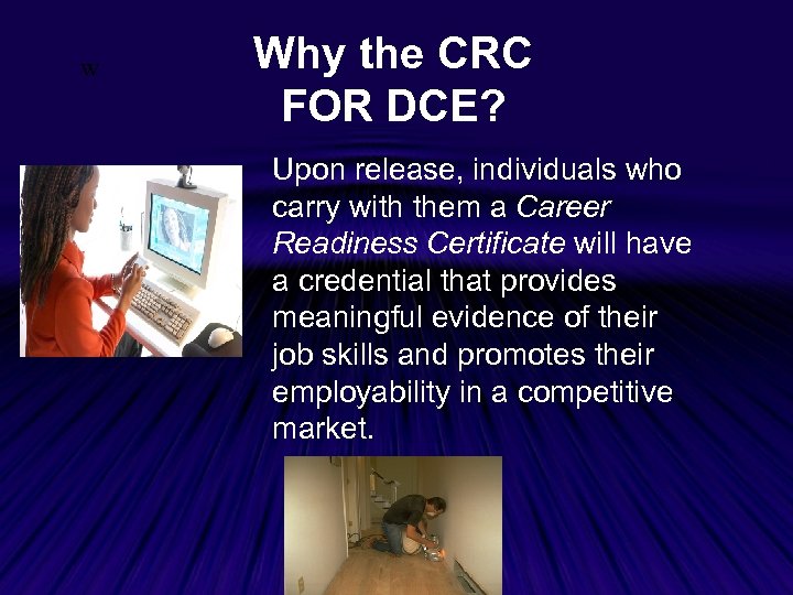 w Why the CRC FOR DCE? Upon release, individuals who carry with them a