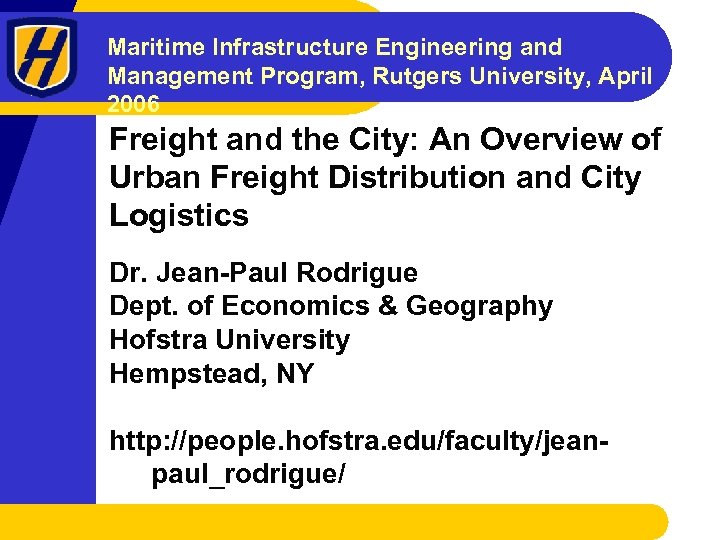 Maritime Infrastructure Engineering and Management Program, Rutgers University, April 2006 Freight and the City: