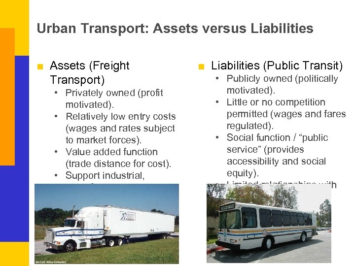 Urban Transport: Assets versus Liabilities ■ Assets (Freight Transport) • Privately owned (profit motivated).