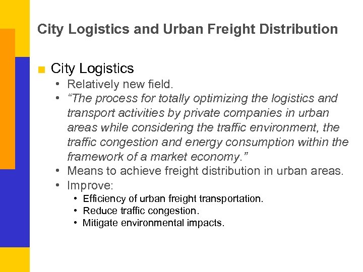 City Logistics and Urban Freight Distribution ■ City Logistics • Relatively new field. •