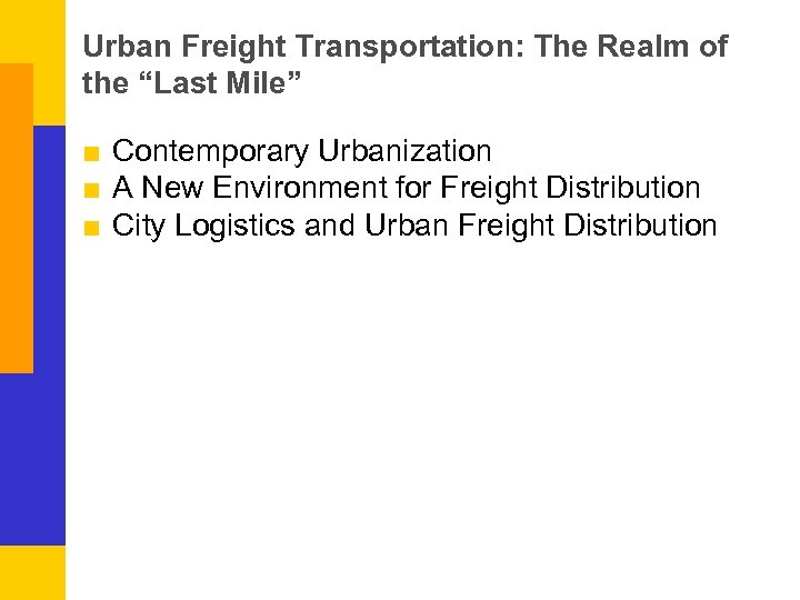 Urban Freight Transportation: The Realm of the “Last Mile” ■ Contemporary Urbanization ■ A