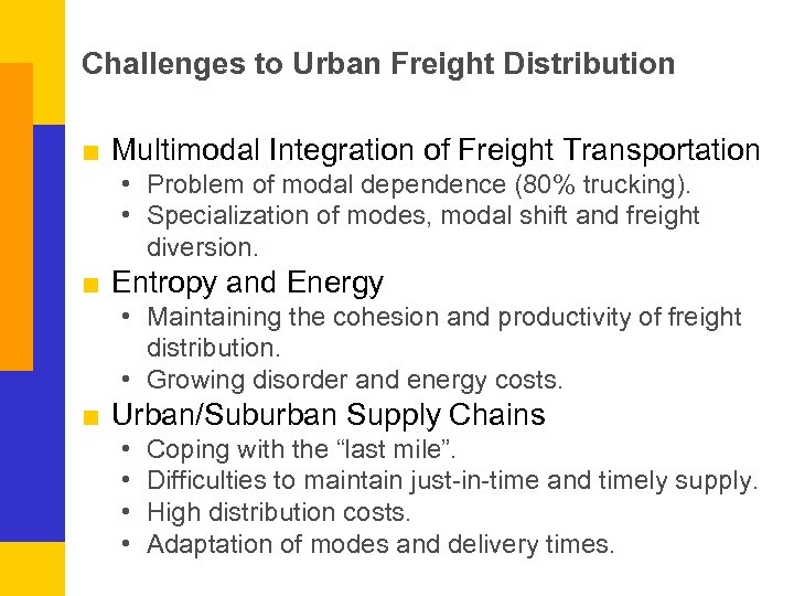 Challenges to Urban Freight Distribution ■ Multimodal Integration of Freight Transportation • Problem of