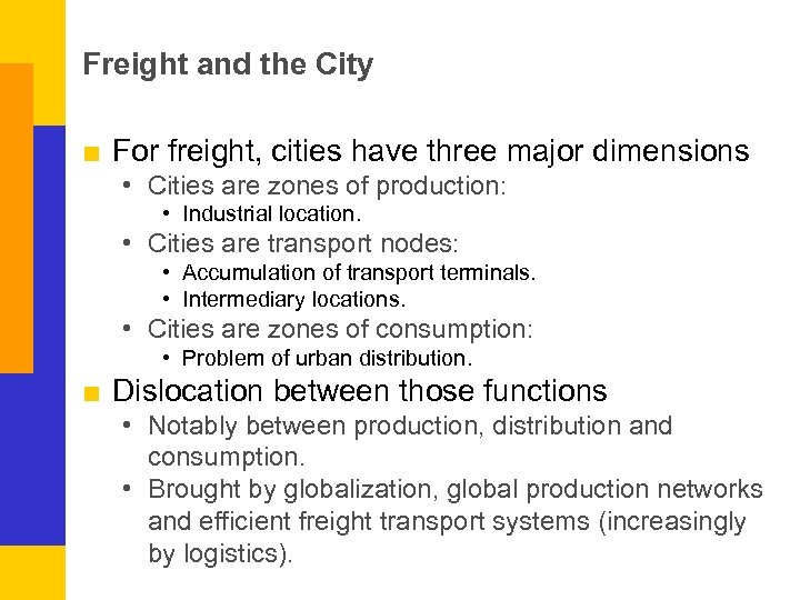 Freight and the City ■ For freight, cities have three major dimensions • Cities