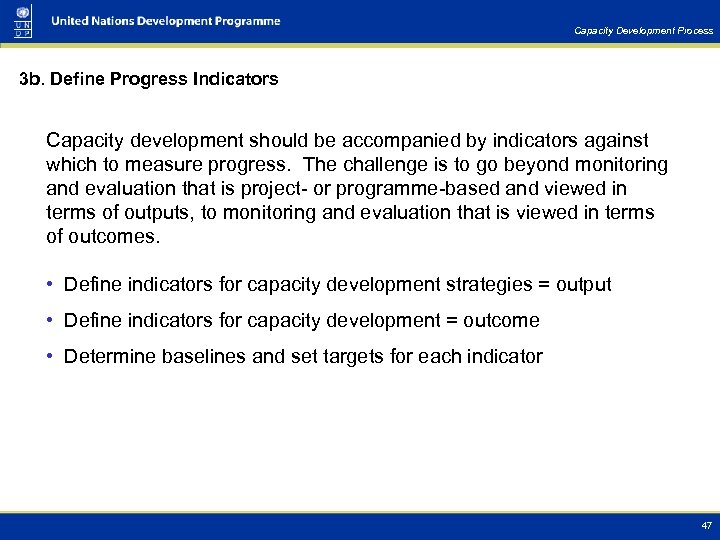Capacity Development Process 3 b. Define Progress Indicators Capacity development should be accompanied by