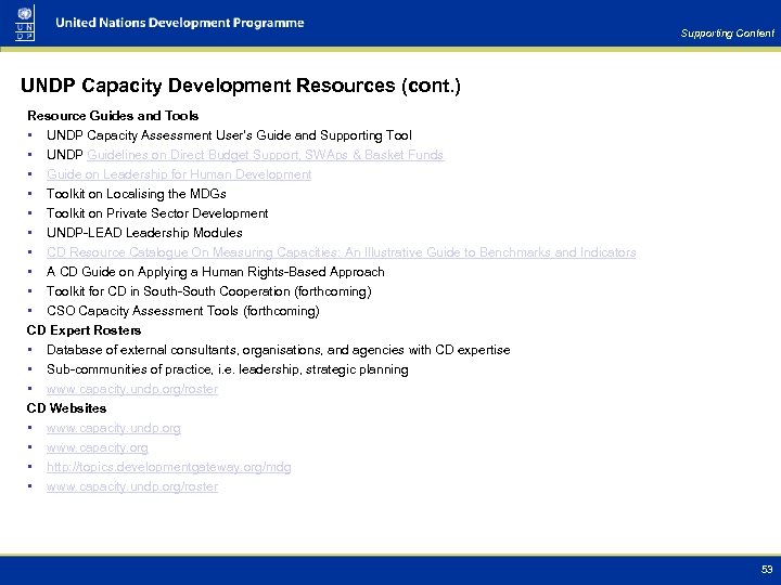 Supporting Content UNDP Capacity Development Resources (cont. ) Resource Guides and Tools • UNDP