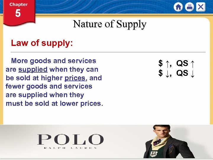 Nature of Supply Law of supply: More goods and services are supplied when they