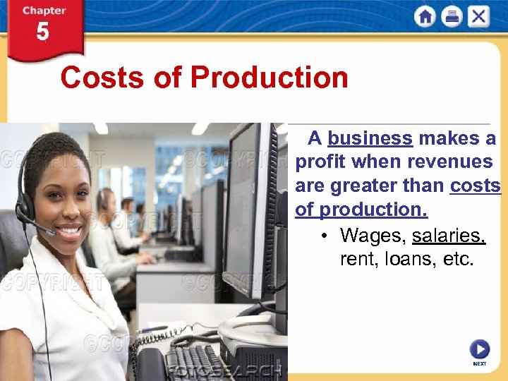 Costs of Production A business makes a profit when revenues are greater than costs