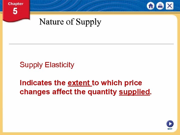 Nature of Supply Elasticity Indicates the extent to which price changes affect the quantity