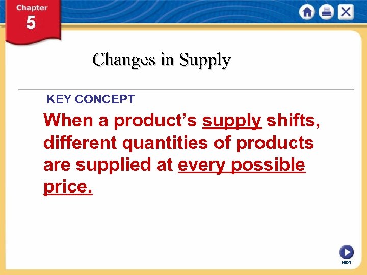 Changes in Supply KEY CONCEPT When a product’s supply shifts, different quantities of products