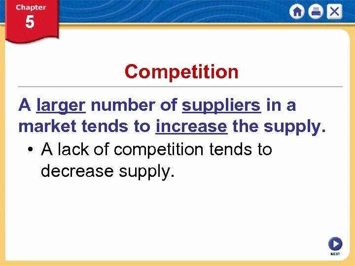 Competition A larger number of suppliers in a market tends to increase the supply.