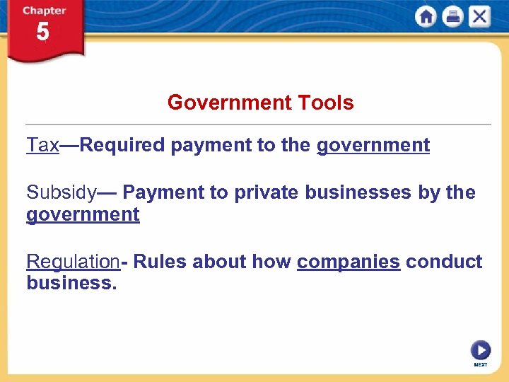 Government Tools Tax—Required payment to the government Subsidy— Payment to private businesses by the