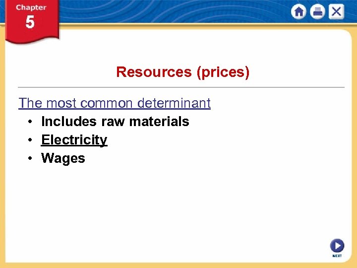 Resources (prices) The most common determinant • Includes raw materials • Electricity • Wages