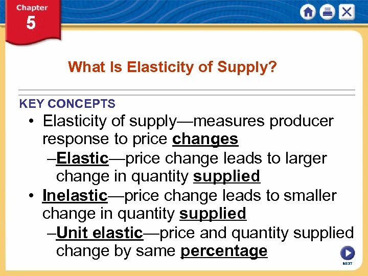 What Is Elasticity of Supply? KEY CONCEPTS • Elasticity of supply—measures producer response to