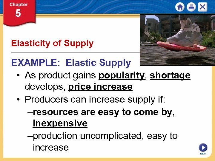 Elasticity of Supply EXAMPLE: Elastic Supply • As product gains popularity, shortage develops, price
