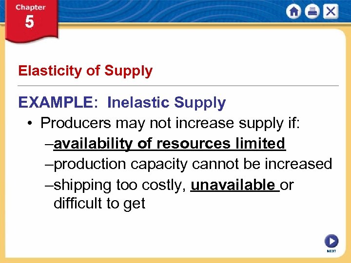 Elasticity of Supply EXAMPLE: Inelastic Supply • Producers may not increase supply if: –availability