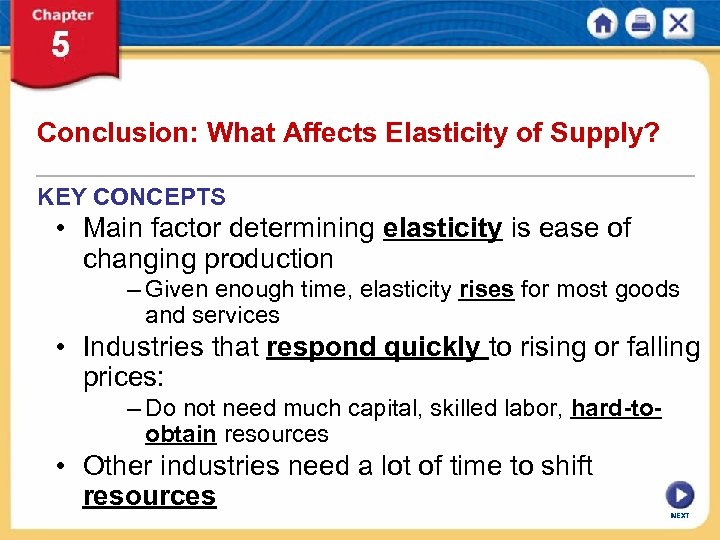 Conclusion: What Affects Elasticity of Supply? KEY CONCEPTS • Main factor determining elasticity is