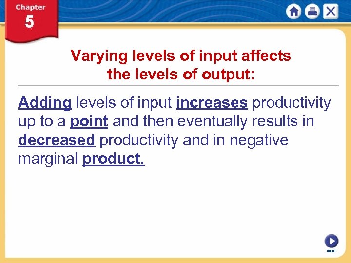Varying levels of input affects the levels of output: Adding levels of input increases
