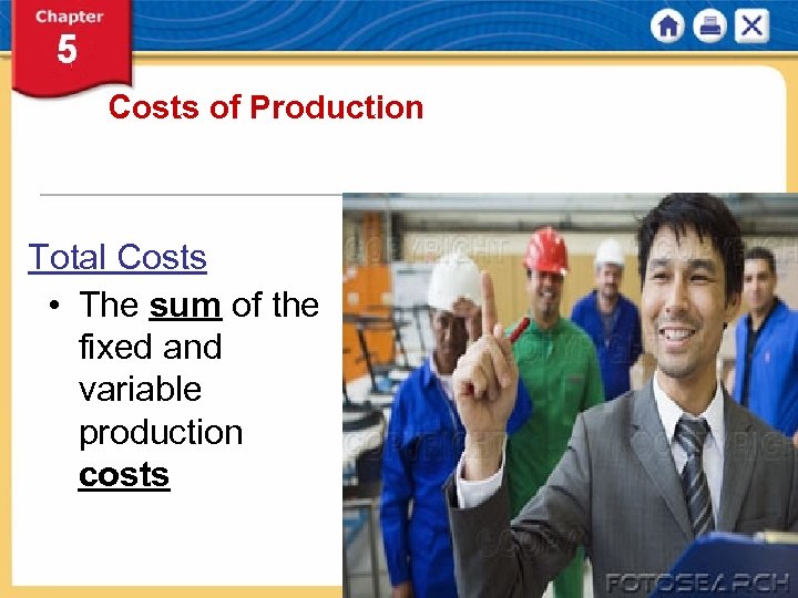 Costs of Production Total Costs • The sum of the fixed and variable production