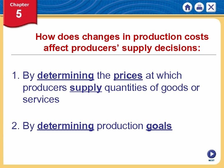 How does changes in production costs affect producers’ supply decisions: 1. By determining the