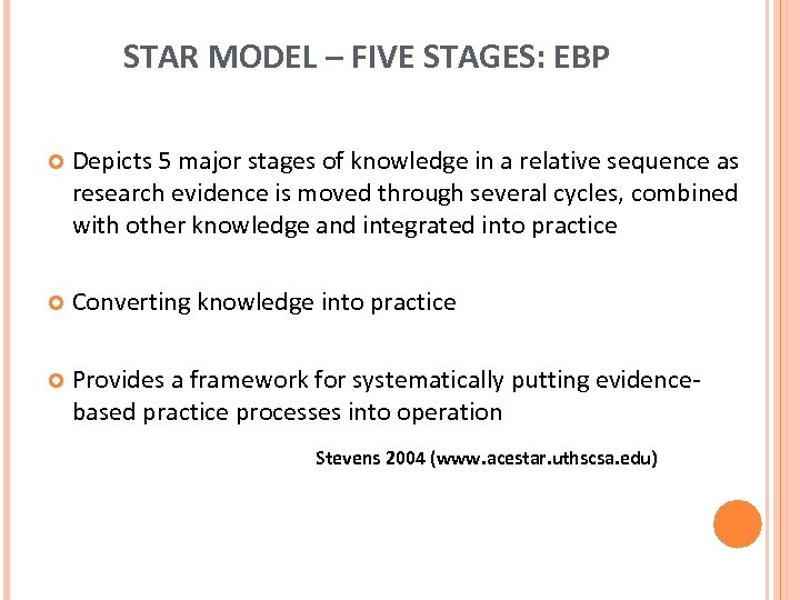 STAR MODEL – FIVE STAGES: EBP Depicts 5 major stages of knowledge in a