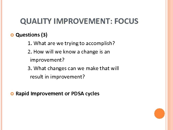 QUALITY IMPROVEMENT: FOCUS Questions (3) 1. What are we trying to accomplish? 2. How