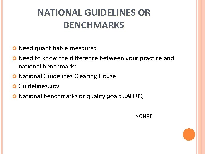 NATIONAL GUIDELINES OR BENCHMARKS Need quantifiable measures Need to know the difference between your