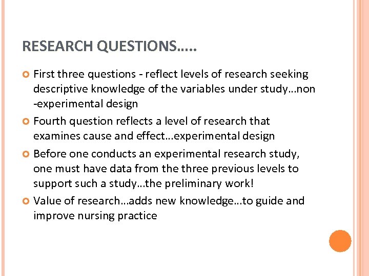 RESEARCH QUESTIONS…. . First three questions - reflect levels of research seeking descriptive knowledge