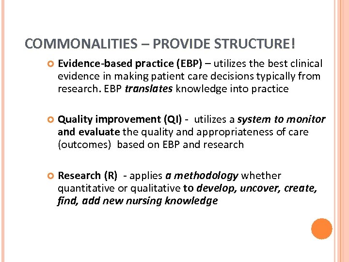 COMMONALITIES – PROVIDE STRUCTURE! Evidence-based practice (EBP) – utilizes the best clinical evidence in