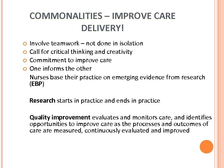 COMMONALITIES – IMPROVE CARE DELIVERY! DELIVERY Involve teamwork – not done in isolation Call