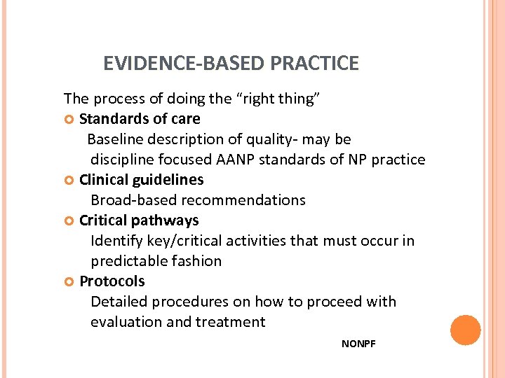 EVIDENCE-BASED PRACTICE The process of doing the “right thing” Standards of care Baseline description