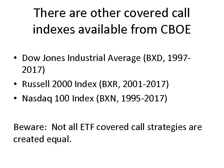 There are other covered call indexes available from CBOE • Dow Jones Industrial Average