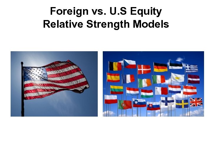 Foreign vs. U. S Equity Relative Strength Models 