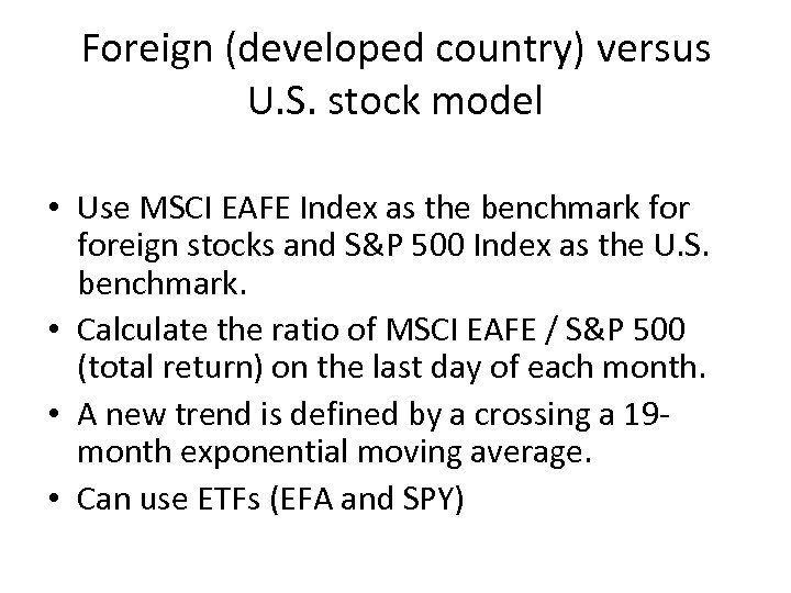 Foreign (developed country) versus U. S. stock model • Use MSCI EAFE Index as