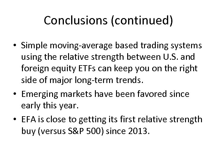 Conclusions (continued) • Simple moving-average based trading systems using the relative strength between U.
