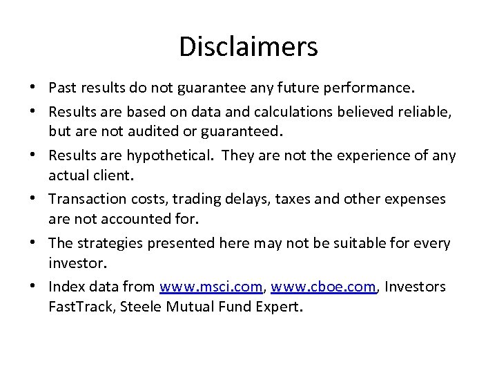 Disclaimers • Past results do not guarantee any future performance. • Results are based