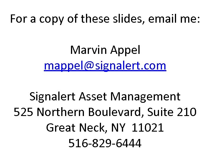 For a copy of these slides, email me: Marvin Appel mappel@signalert. com Signalert Asset