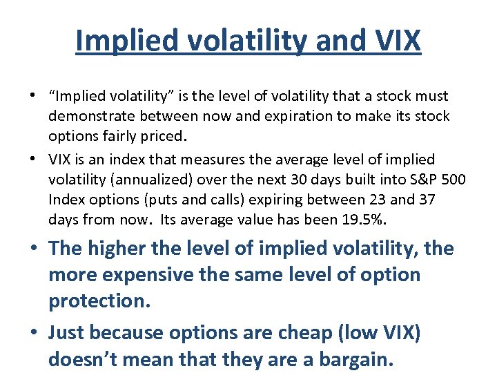 Implied volatility and VIX • “Implied volatility” is the level of volatility that a